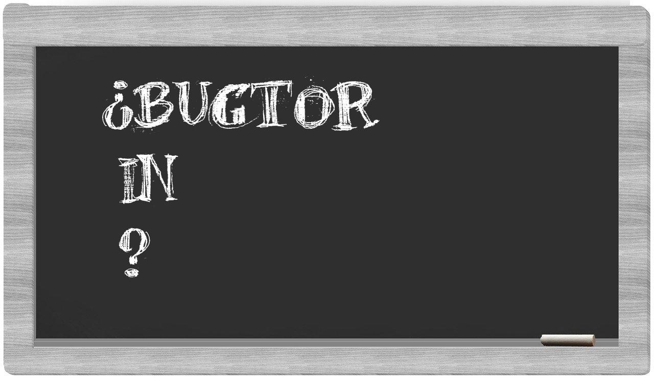 ¿Bugtor en sílabas?