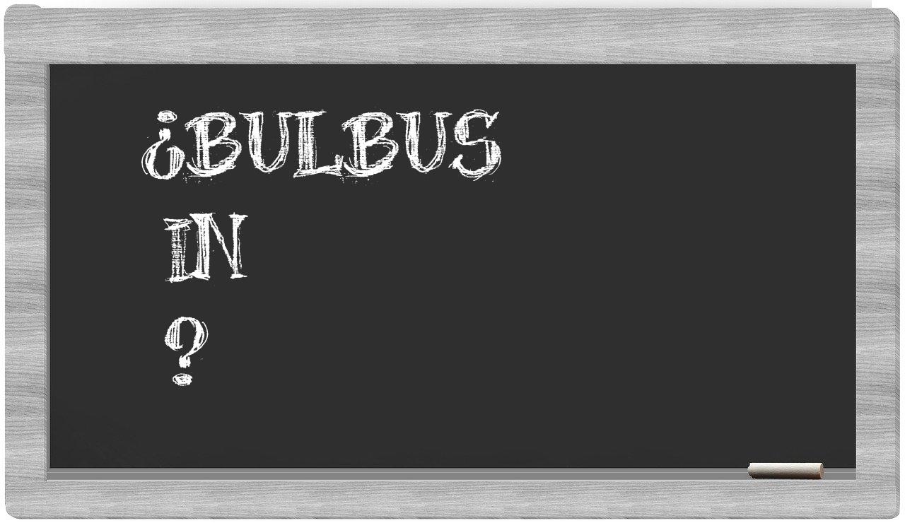 ¿Bulbus en sílabas?