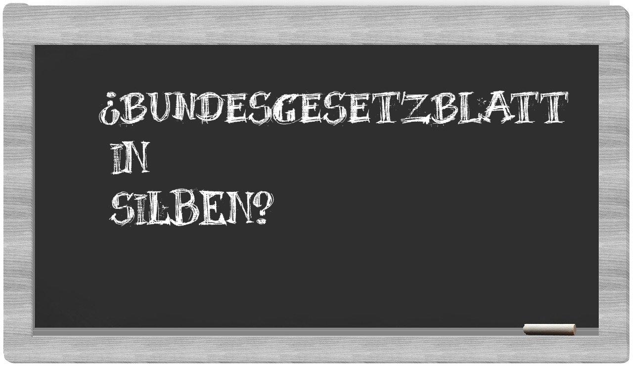 Bundesgesetzblatt in syllables