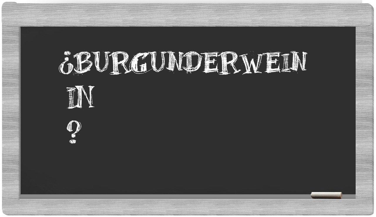 ¿Burgunderwein en sílabas?