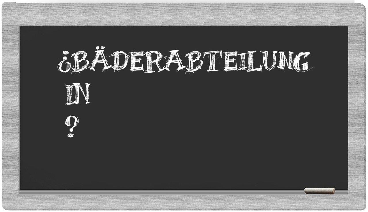¿Bäderabteilung en sílabas?