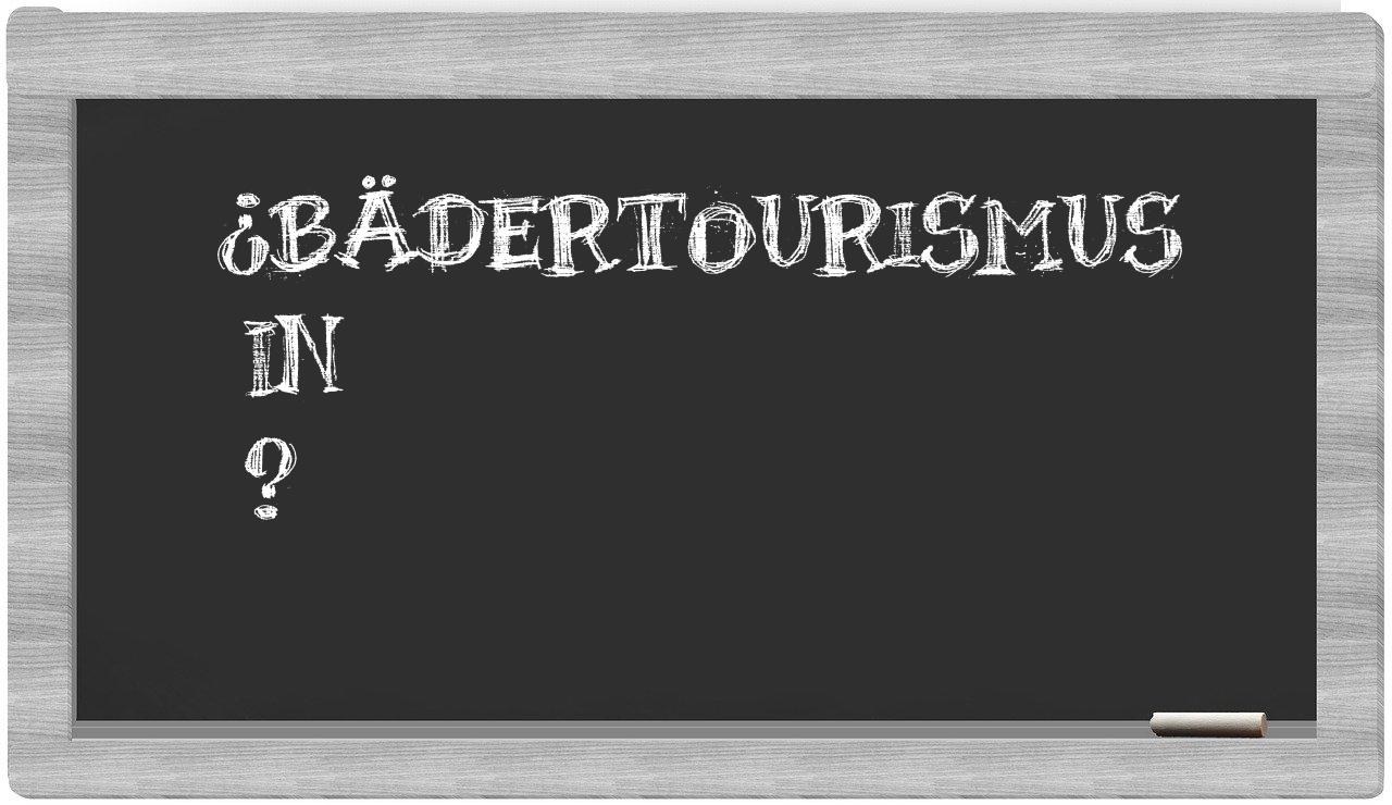 ¿Bädertourismus en sílabas?