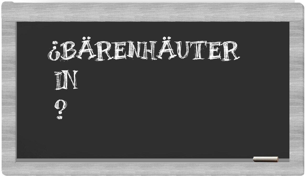 ¿Bärenhäuter en sílabas?