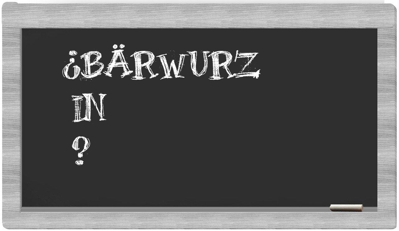 ¿Bärwurz en sílabas?