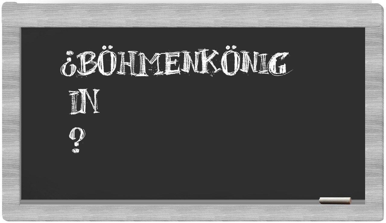 ¿Böhmenkönig en sílabas?