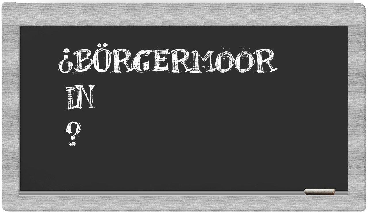 ¿Börgermoor en sílabas?