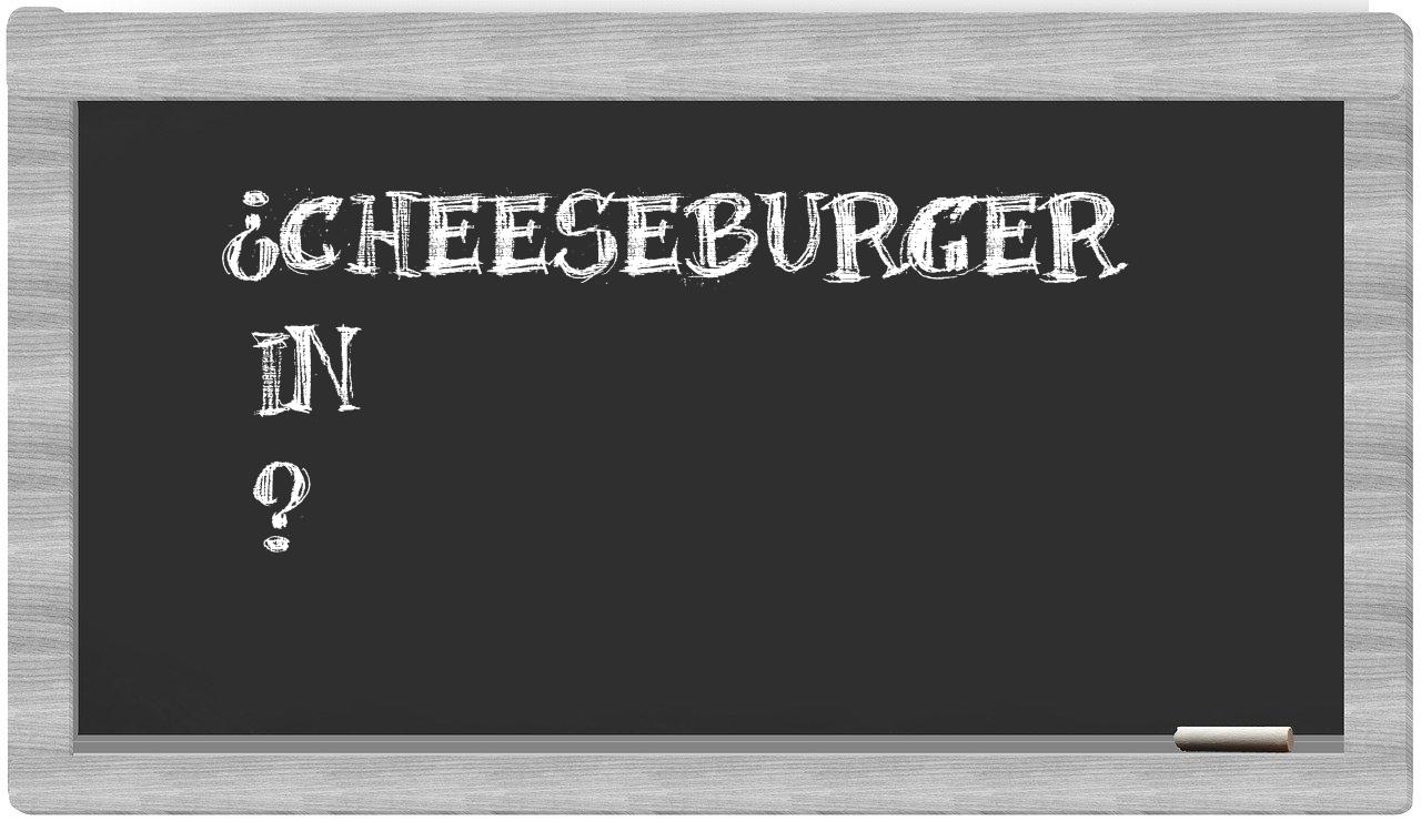 ¿Cheeseburger en sílabas?