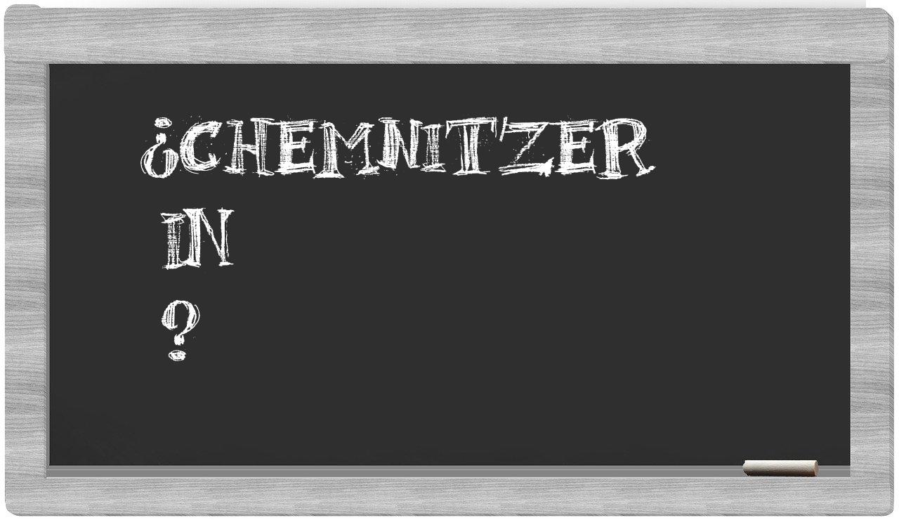¿Chemnitzer en sílabas?