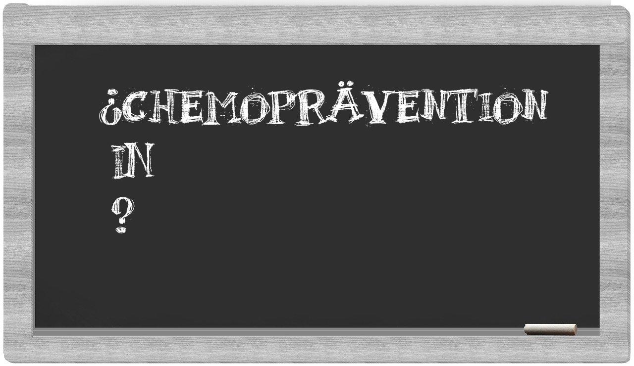 ¿Chemoprävention en sílabas?