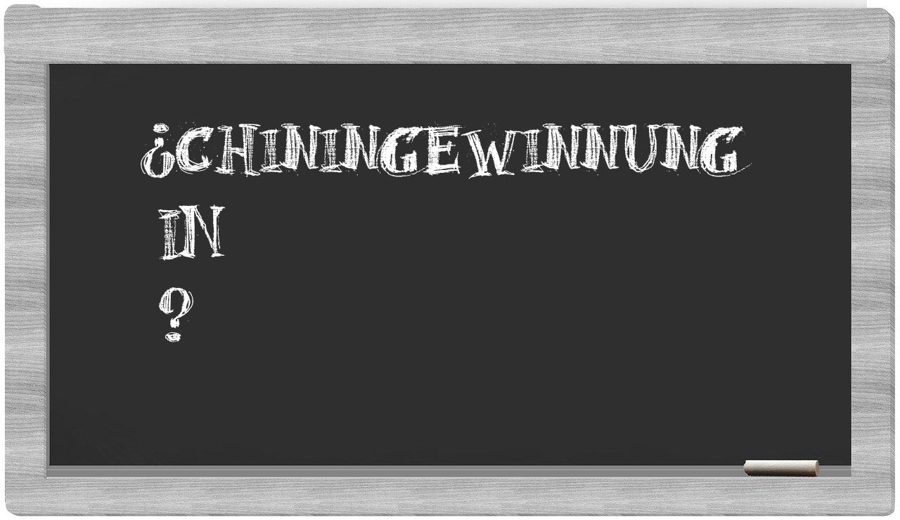 ¿Chiningewinnung en sílabas?