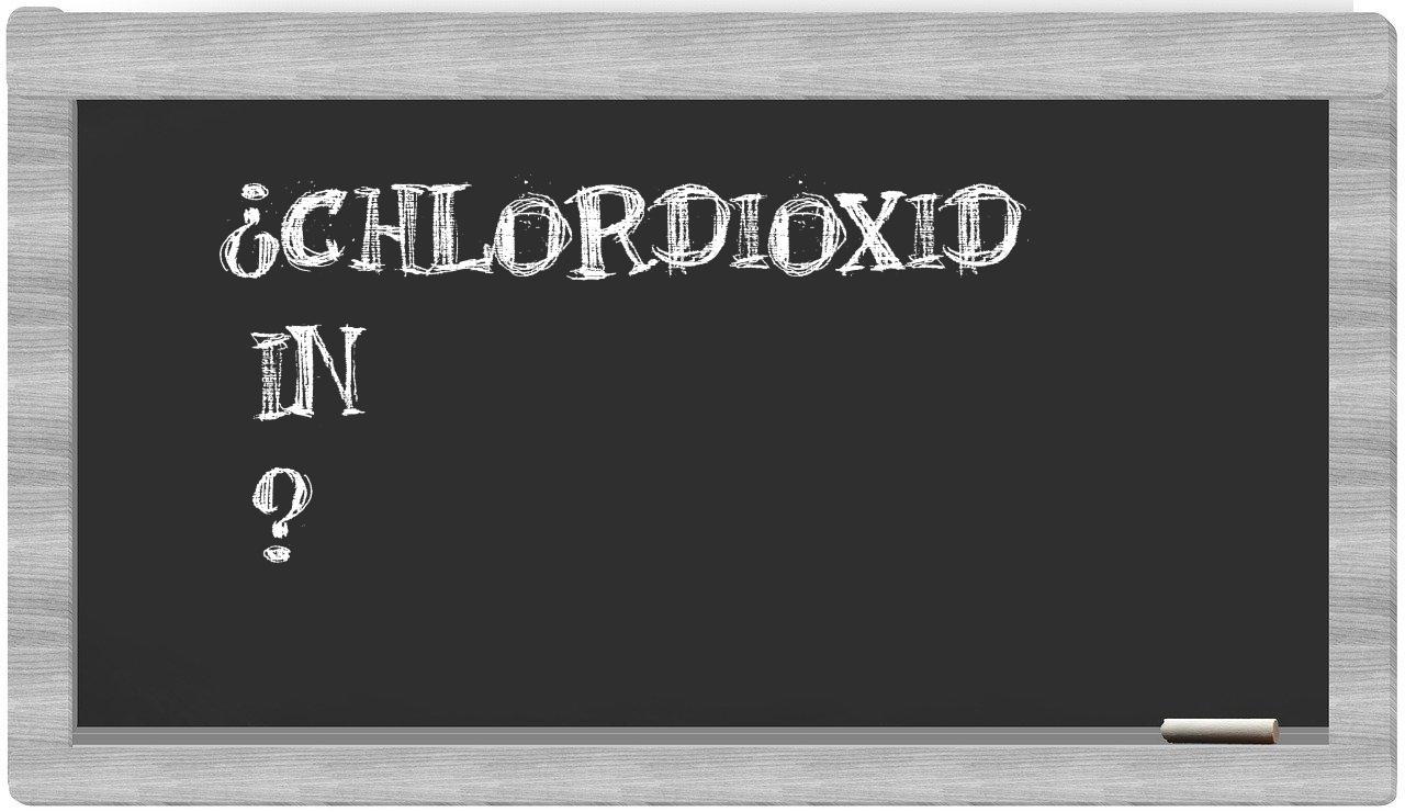 ¿Chlordioxid en sílabas?