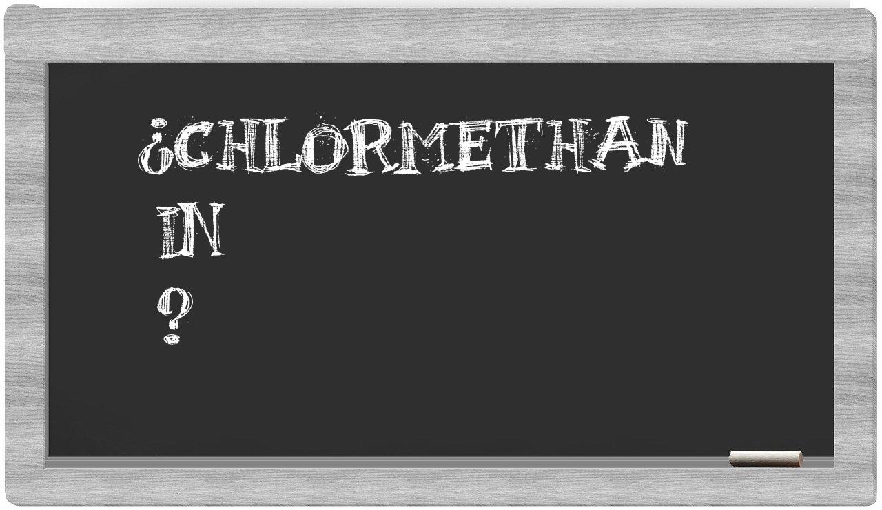 ¿Chlormethan en sílabas?