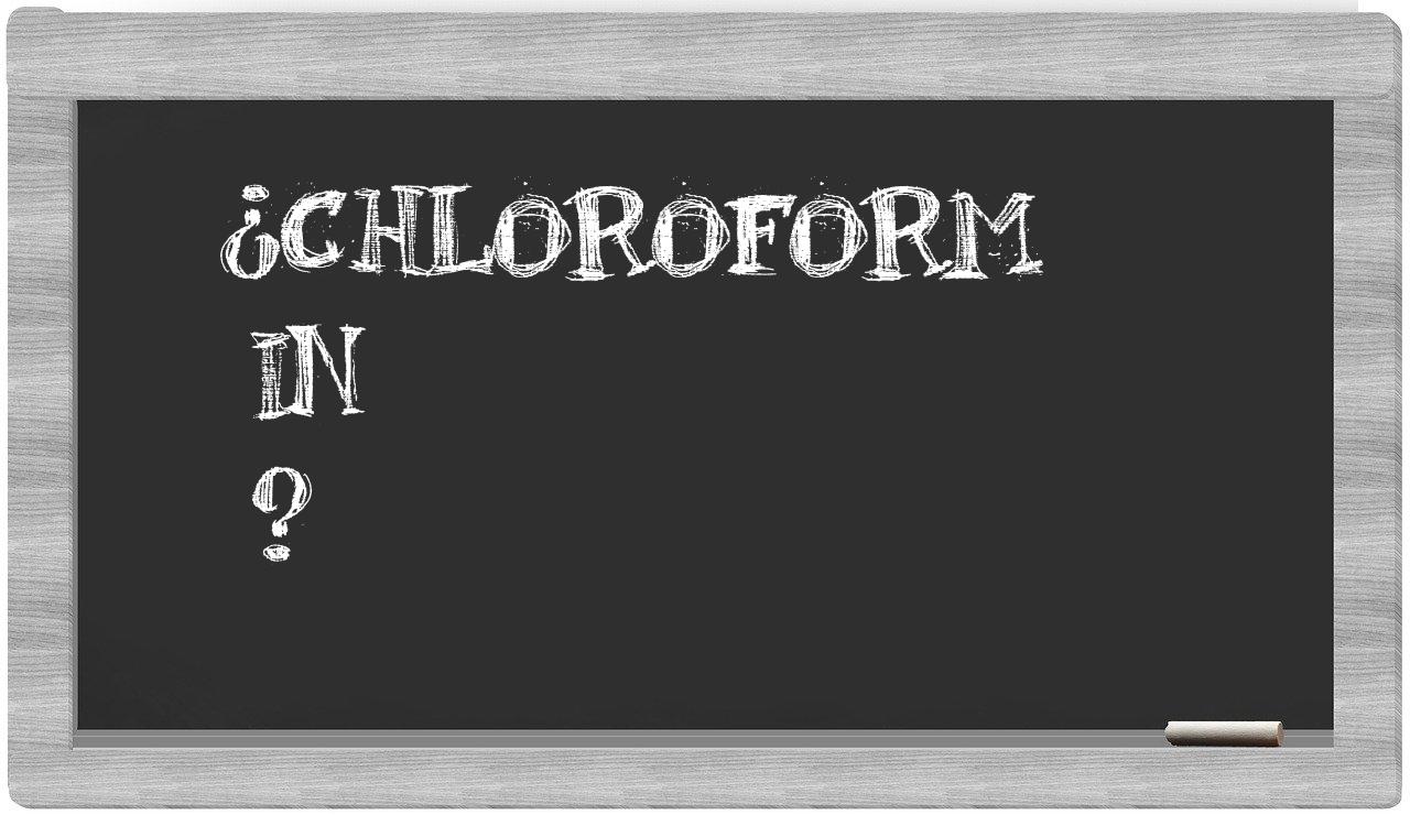 ¿Chloroform en sílabas?