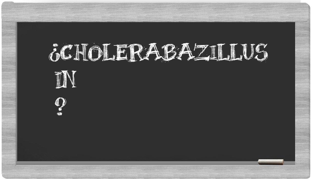 ¿Cholerabazillus en sílabas?