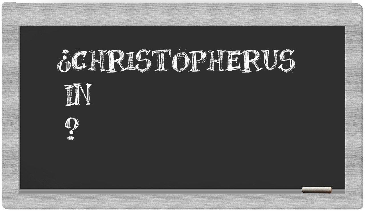 ¿Christopherus en sílabas?
