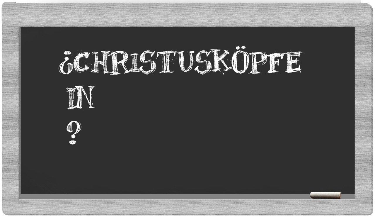 ¿Christusköpfe en sílabas?