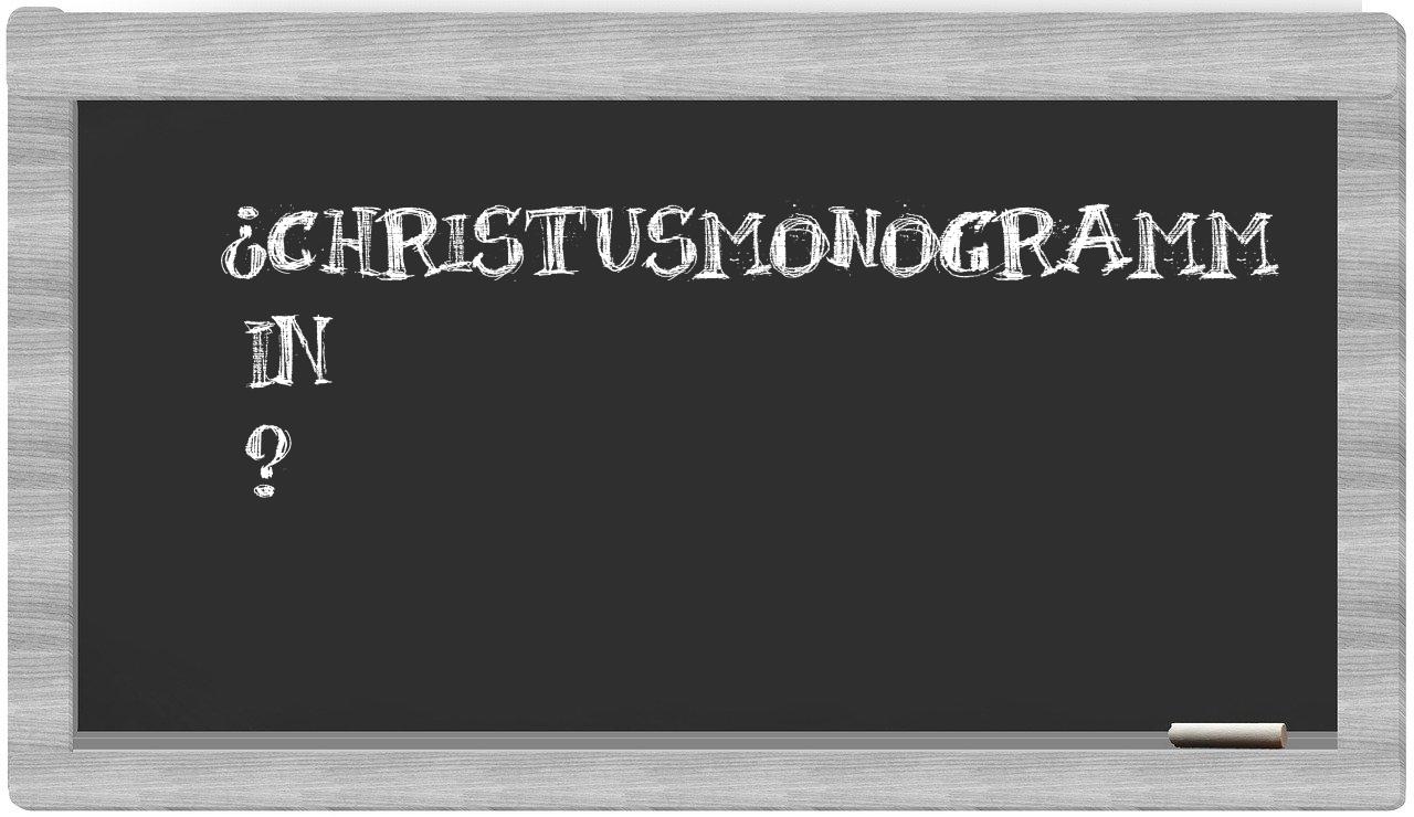 ¿Christusmonogramm en sílabas?