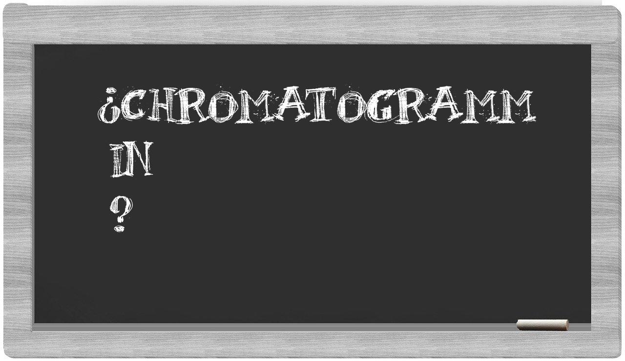 ¿Chromatogramm en sílabas?