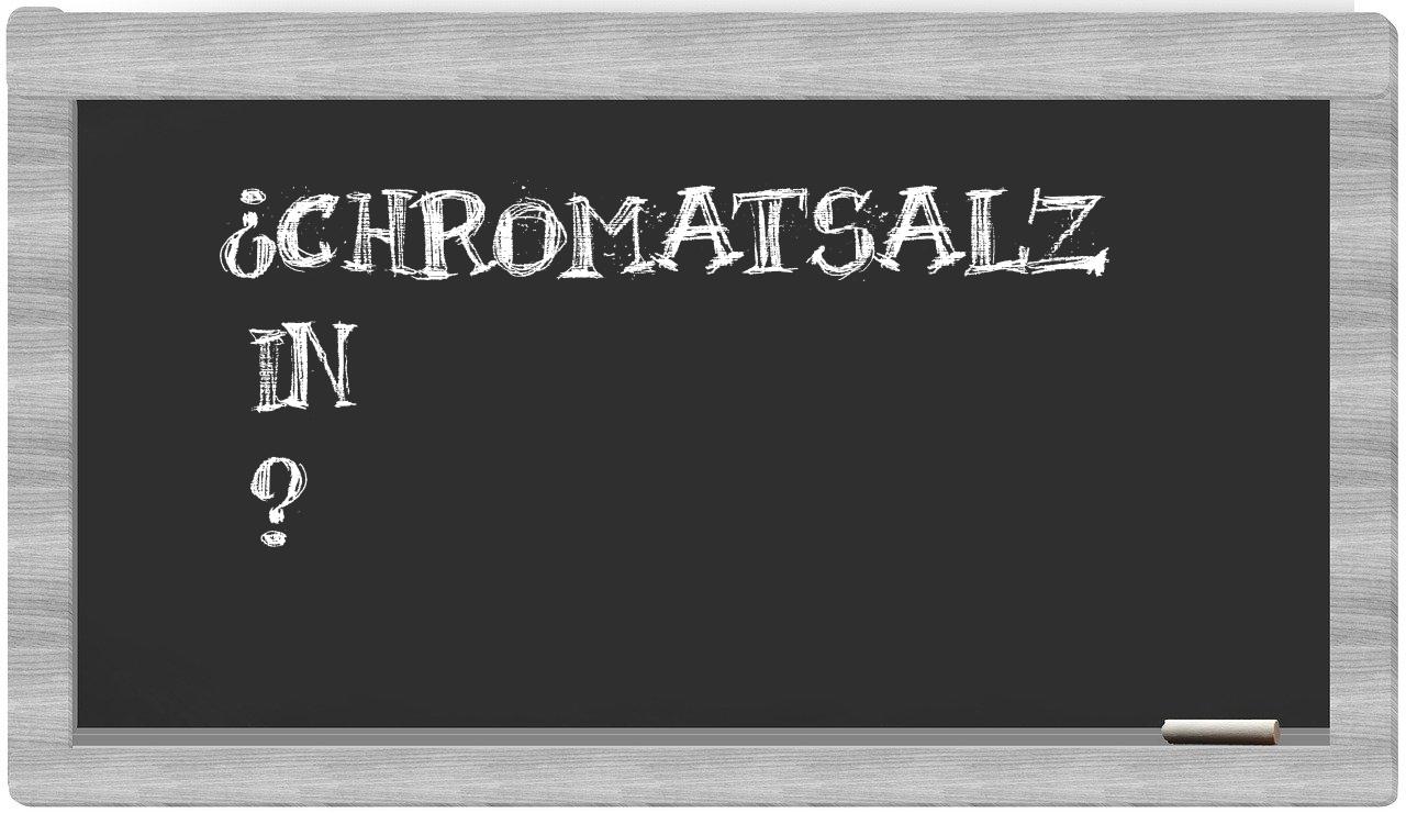 ¿Chromatsalz en sílabas?