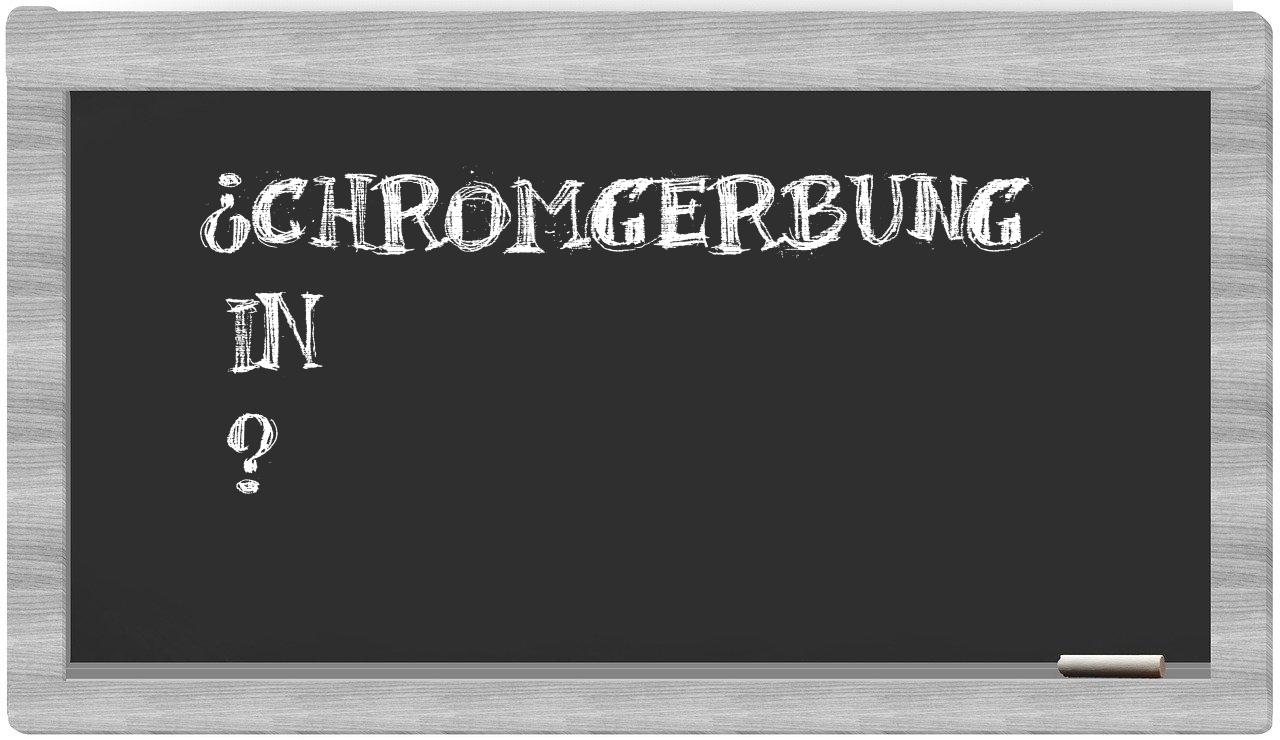 ¿Chromgerbung en sílabas?