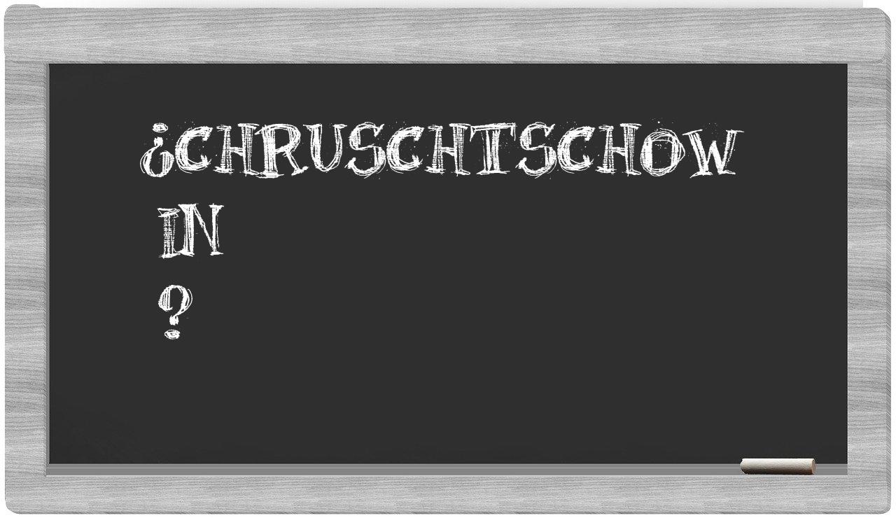 ¿Chruschtschow en sílabas?