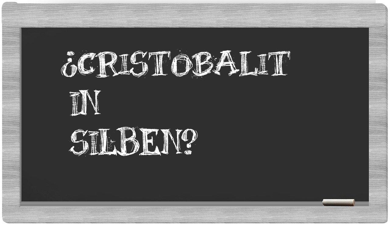 Cristobalit in syllables