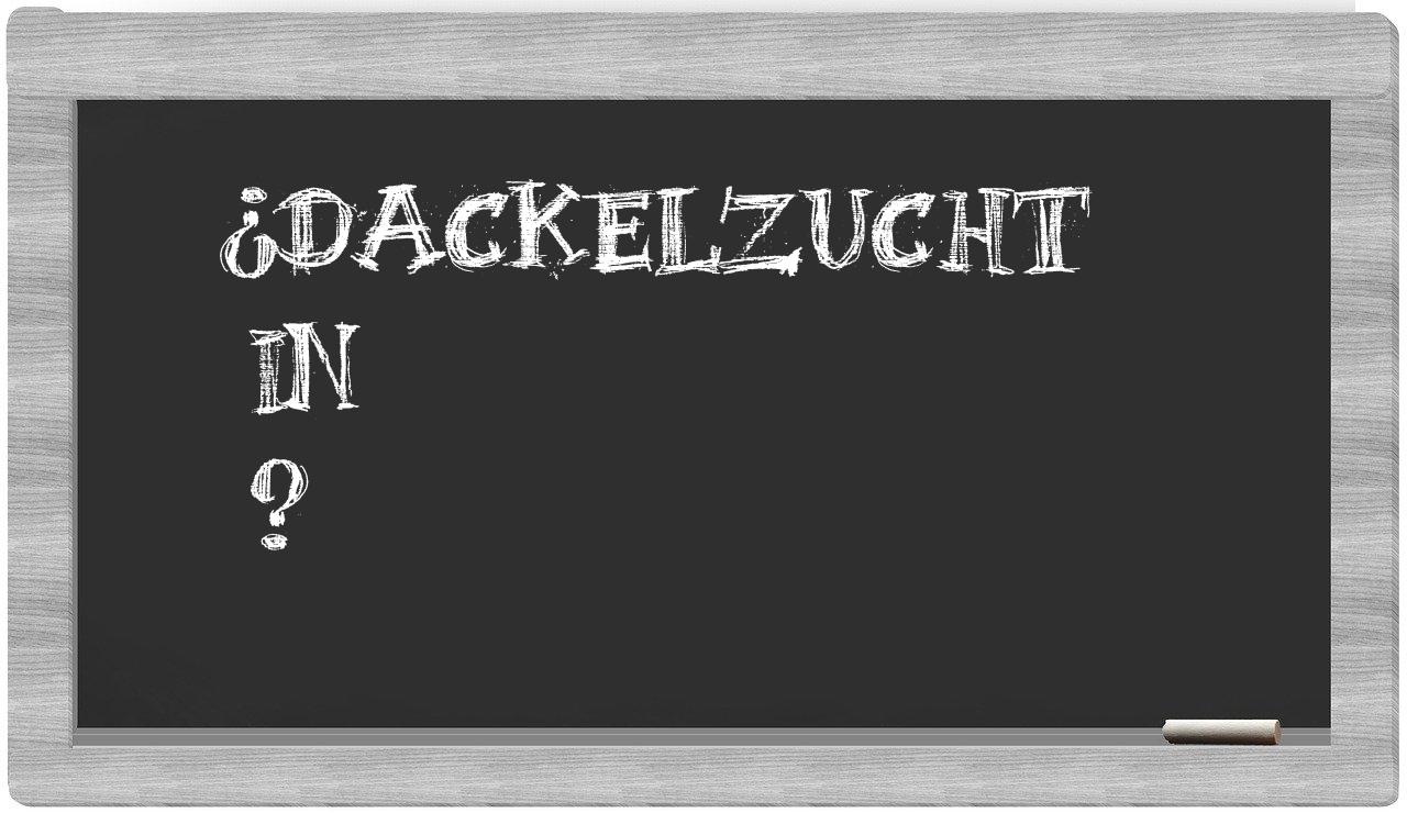 ¿Dackelzucht en sílabas?