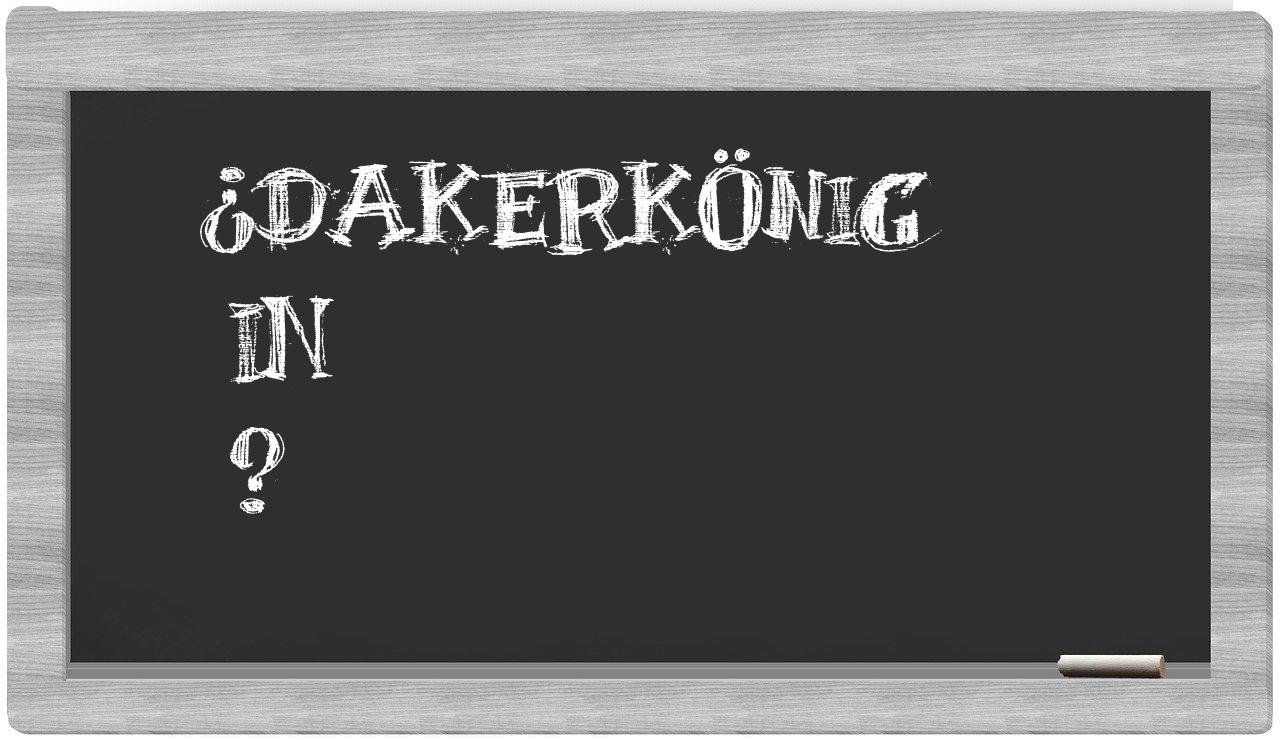 ¿Dakerkönig en sílabas?