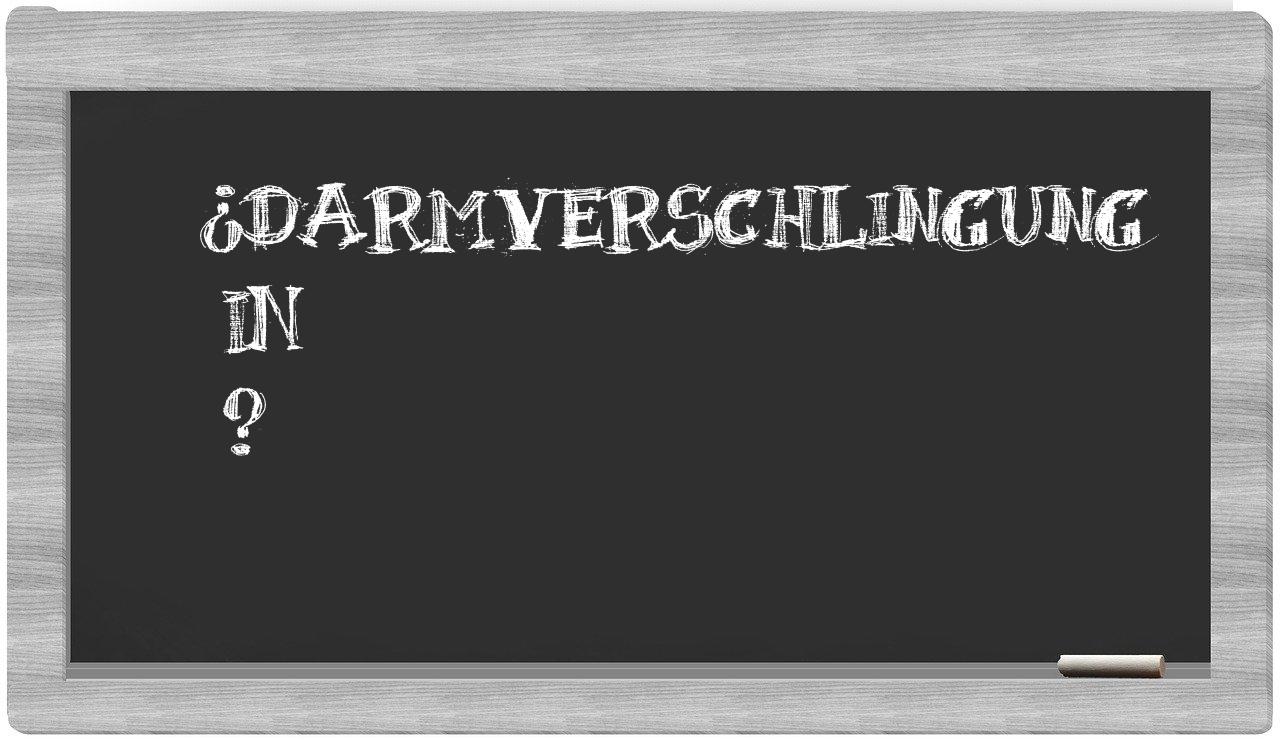 ¿Darmverschlingung en sílabas?