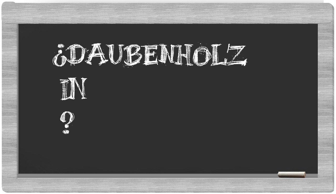 ¿Daubenholz en sílabas?
