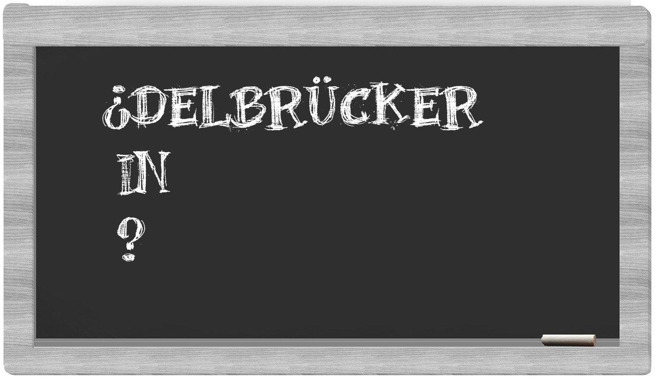 ¿Delbrücker en sílabas?