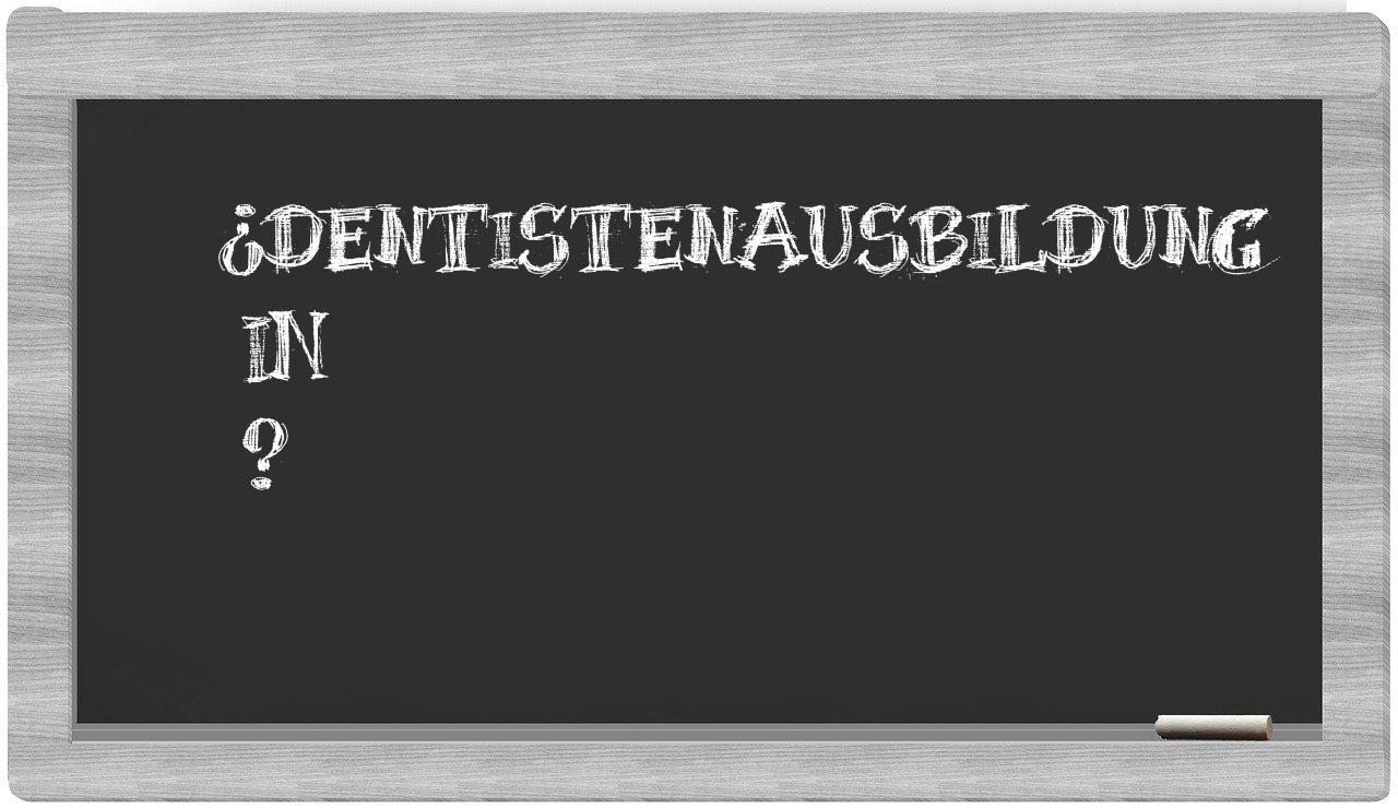 ¿Dentistenausbildung en sílabas?