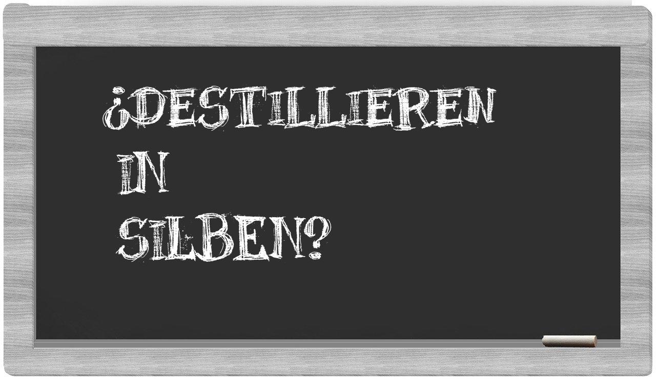 Destillieren in syllables