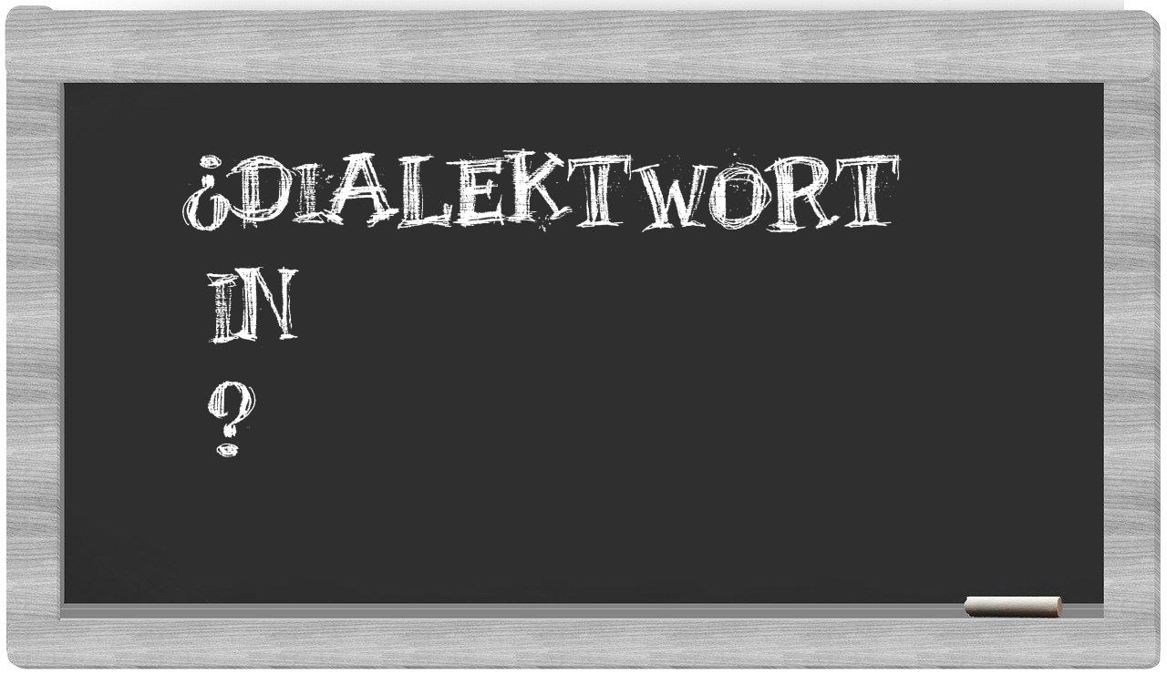 ¿Dialektwort en sílabas?