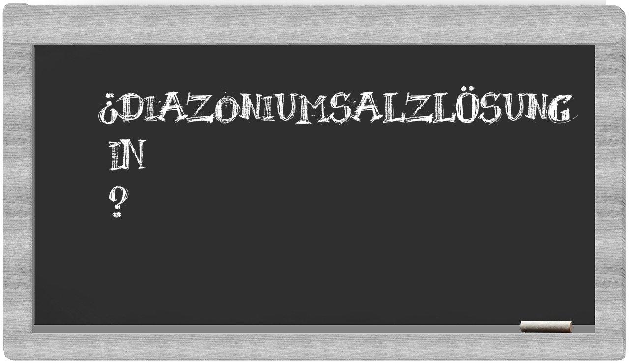 ¿Diazoniumsalzlösung en sílabas?