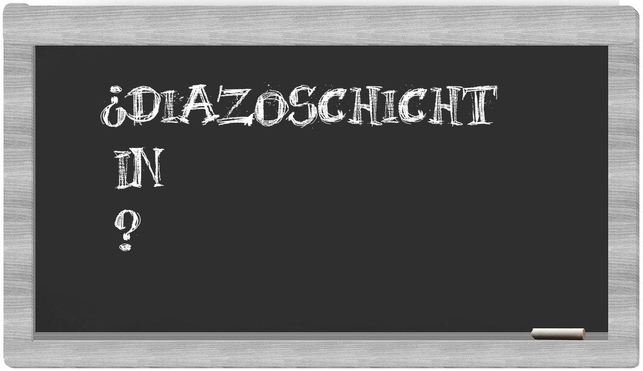 ¿Diazoschicht en sílabas?
