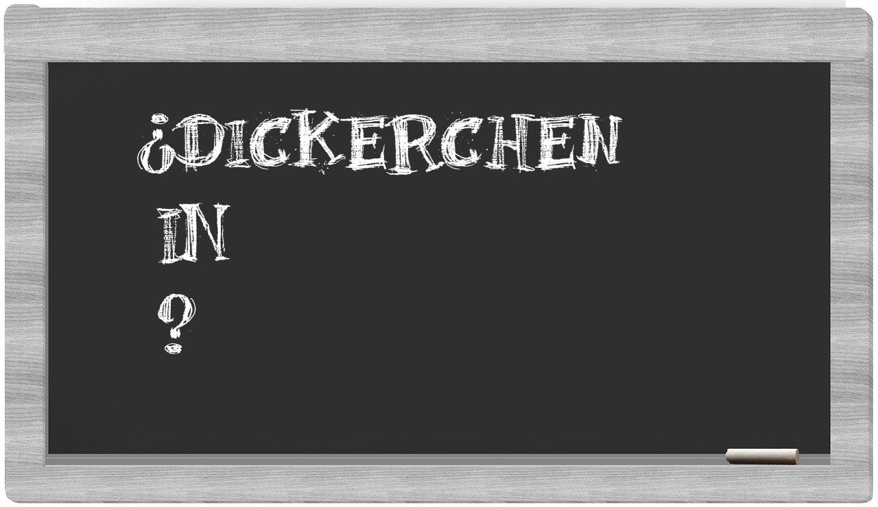 ¿Dickerchen en sílabas?