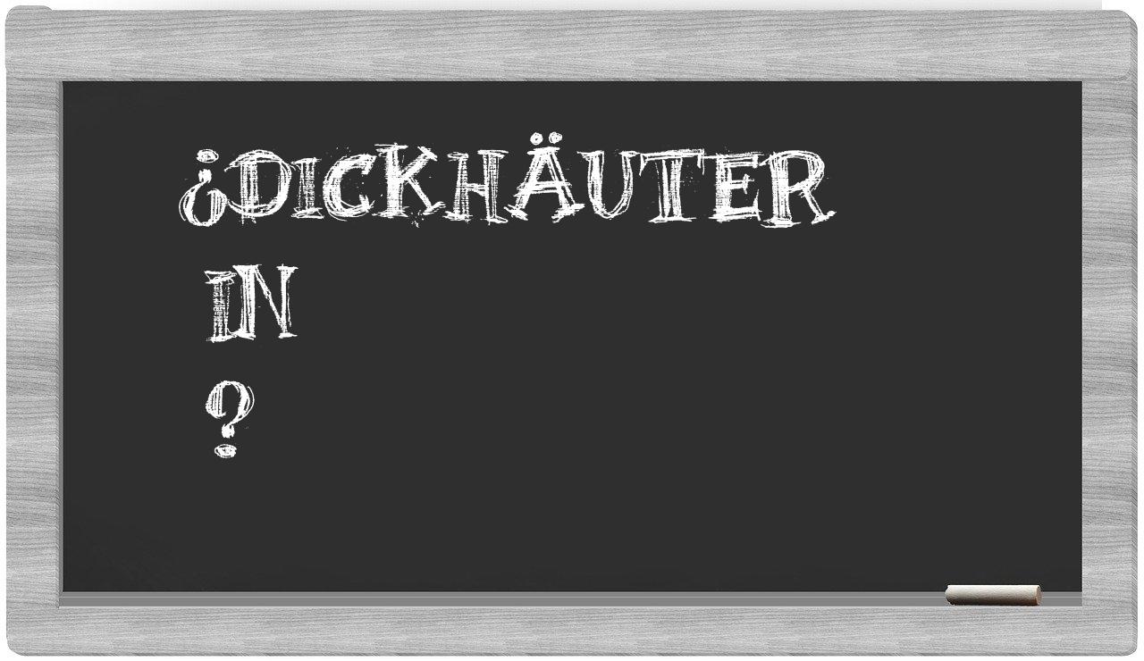 ¿Dickhäuter en sílabas?