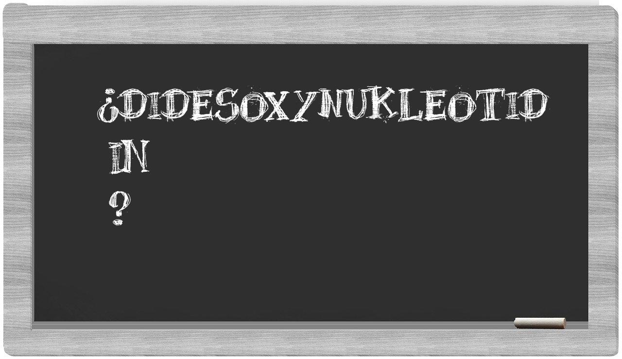 ¿Didesoxynukleotid en sílabas?