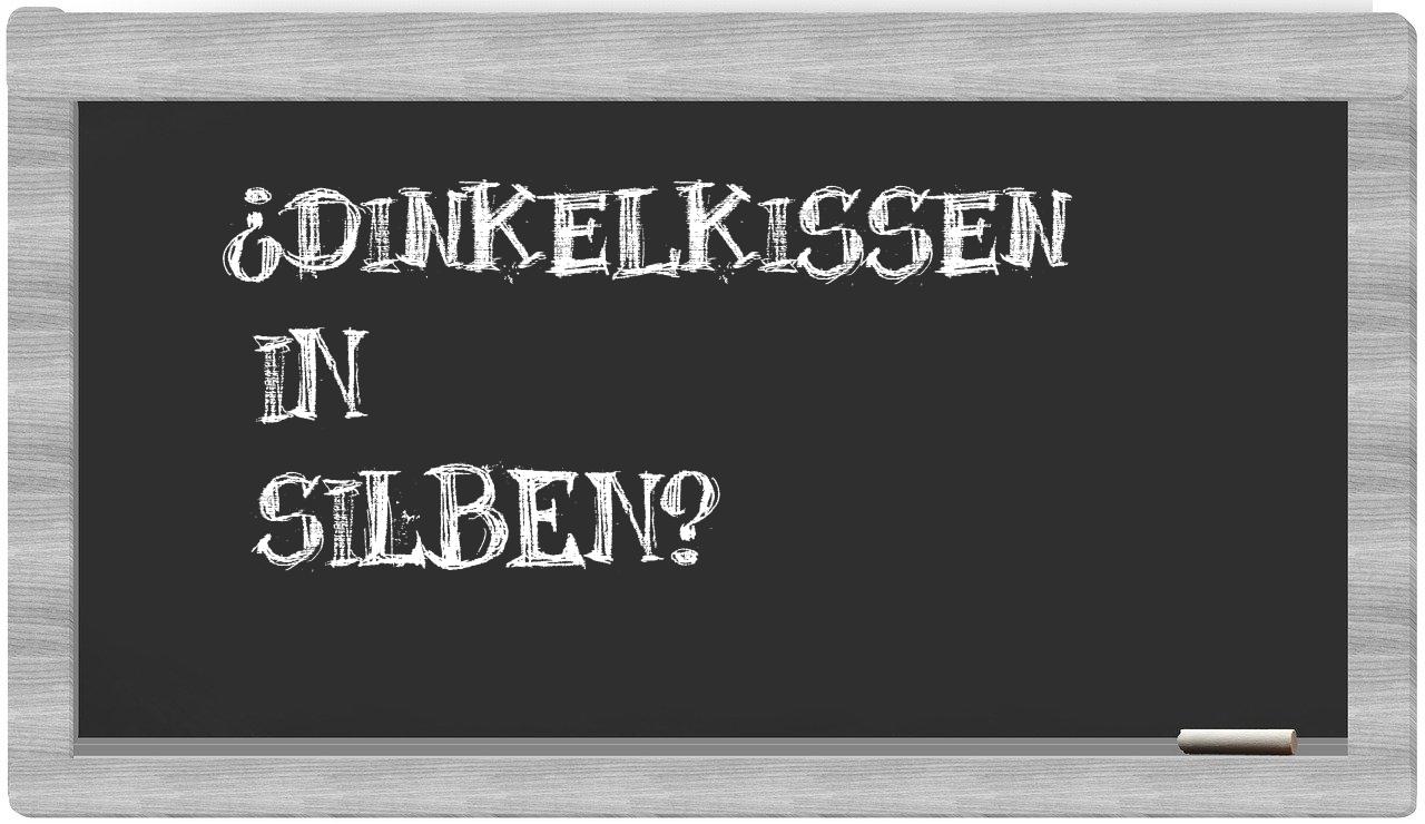 Dinkelkissen in syllables