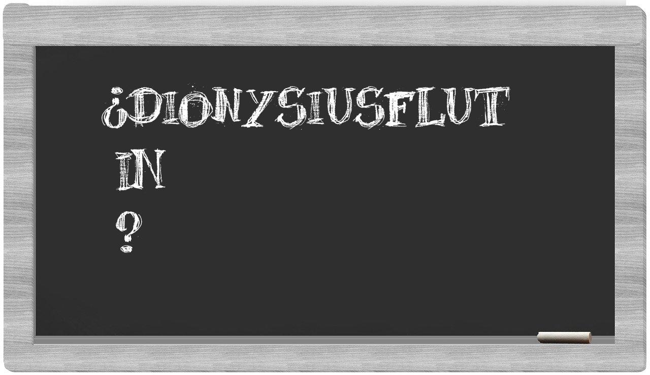 ¿Dionysiusflut en sílabas?