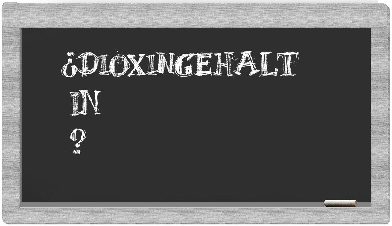 ¿Dioxingehalt en sílabas?