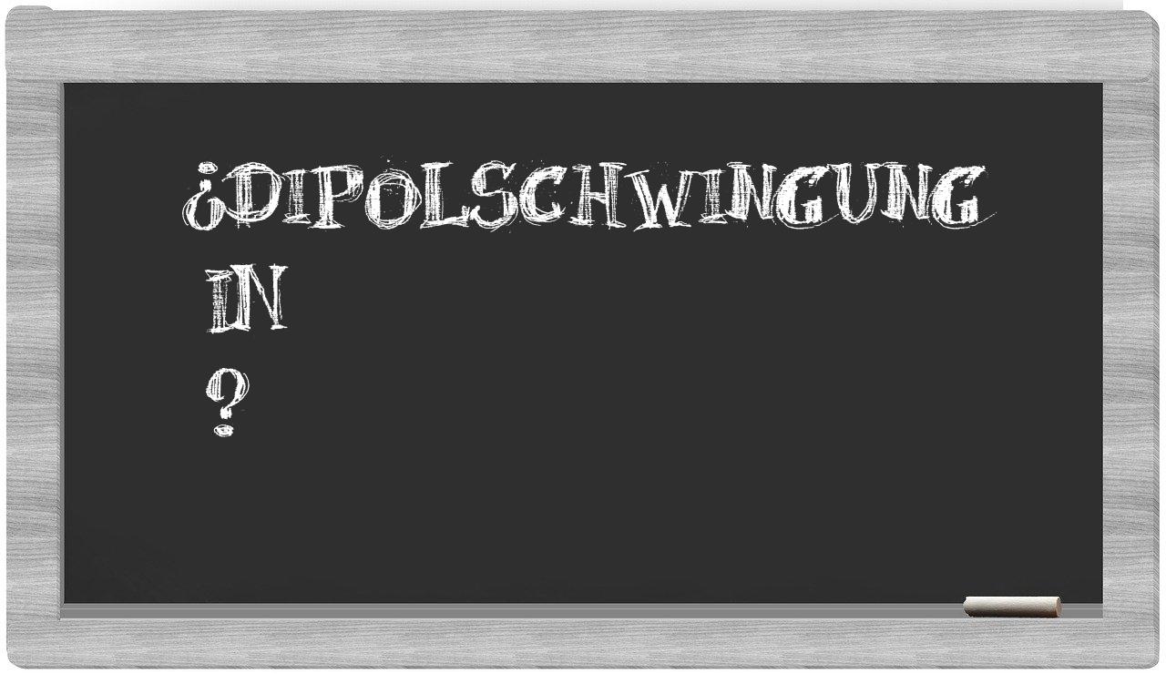 ¿Dipolschwingung en sílabas?