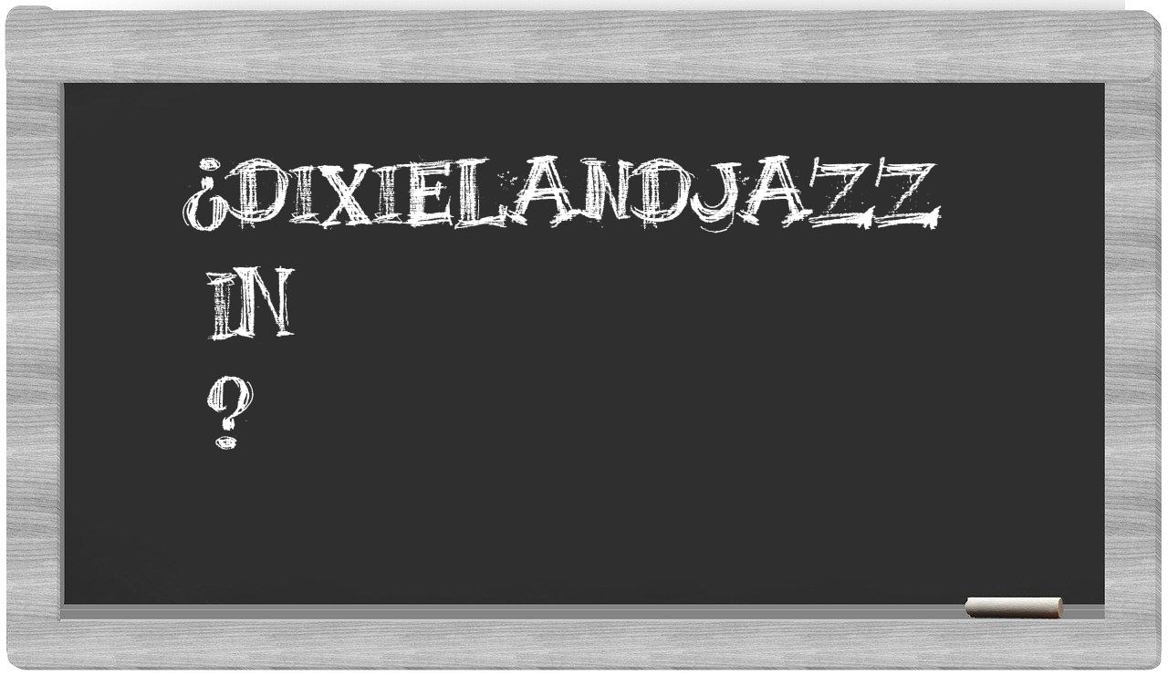 ¿Dixielandjazz en sílabas?