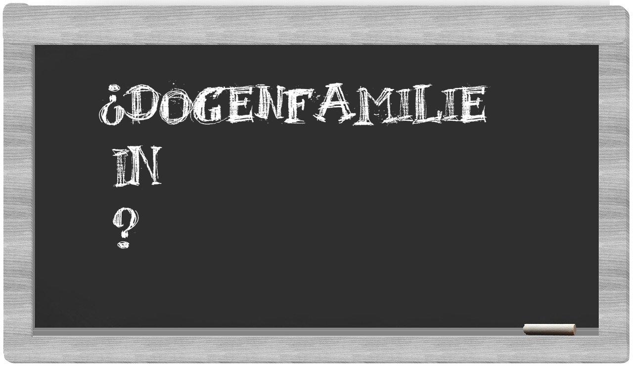 ¿Dogenfamilie en sílabas?