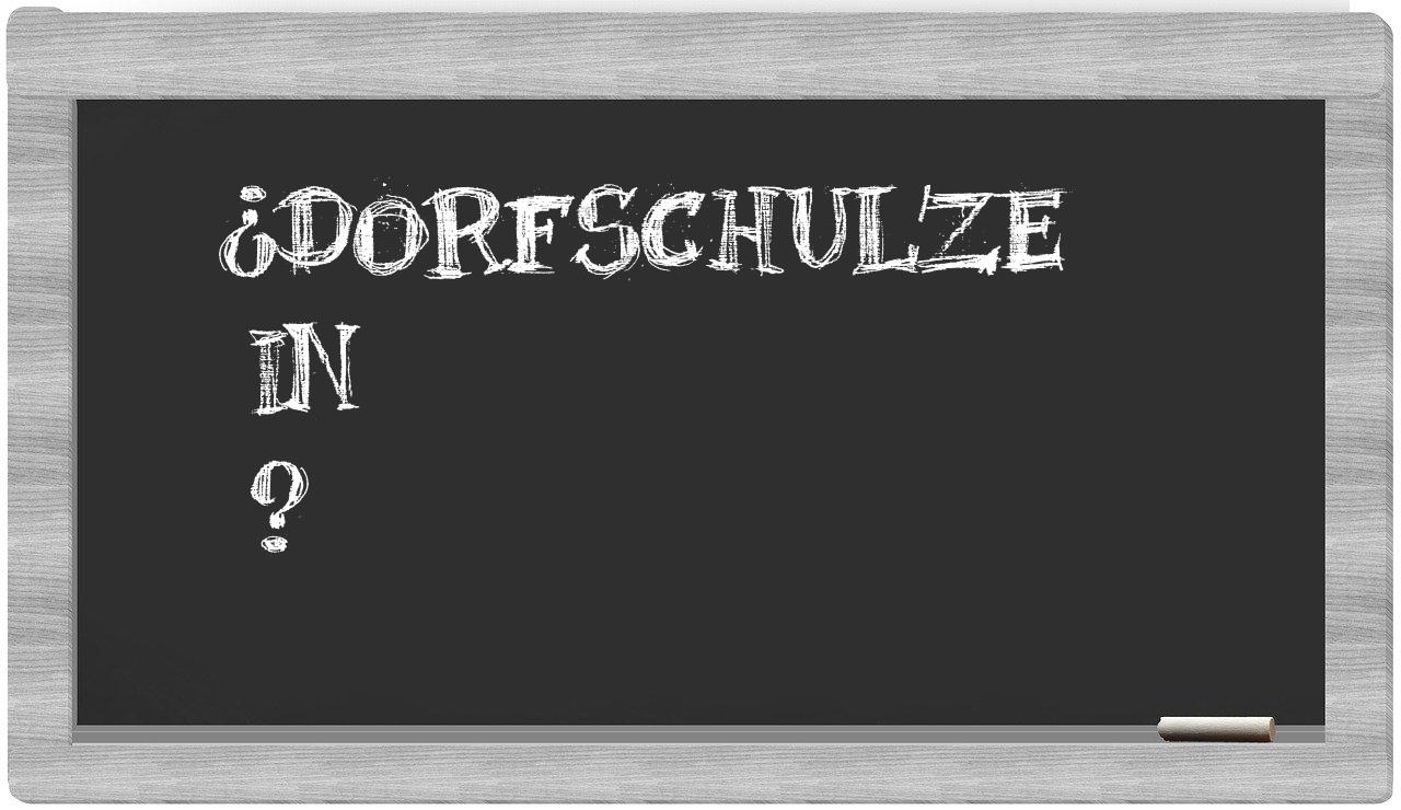 ¿Dorfschulze en sílabas?