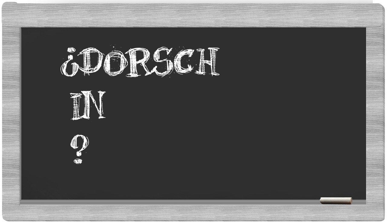 ¿Dorsch en sílabas?