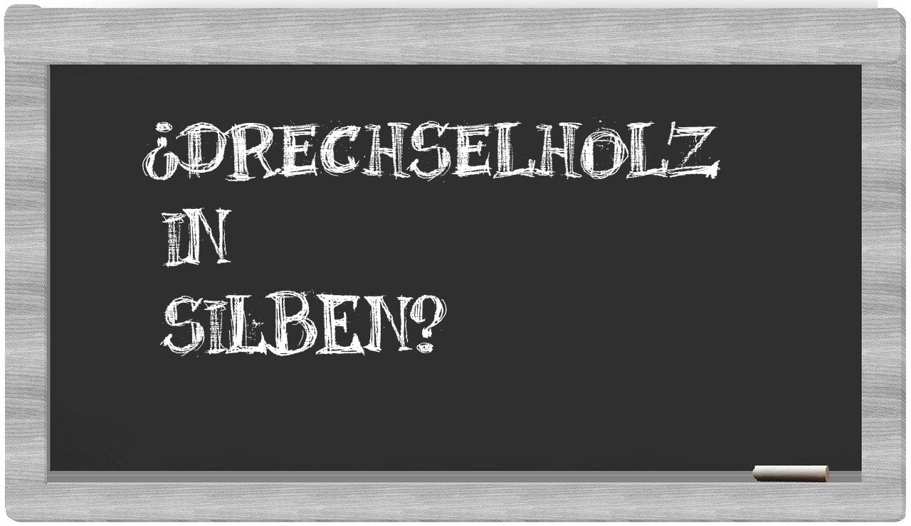Drechselholz in syllables