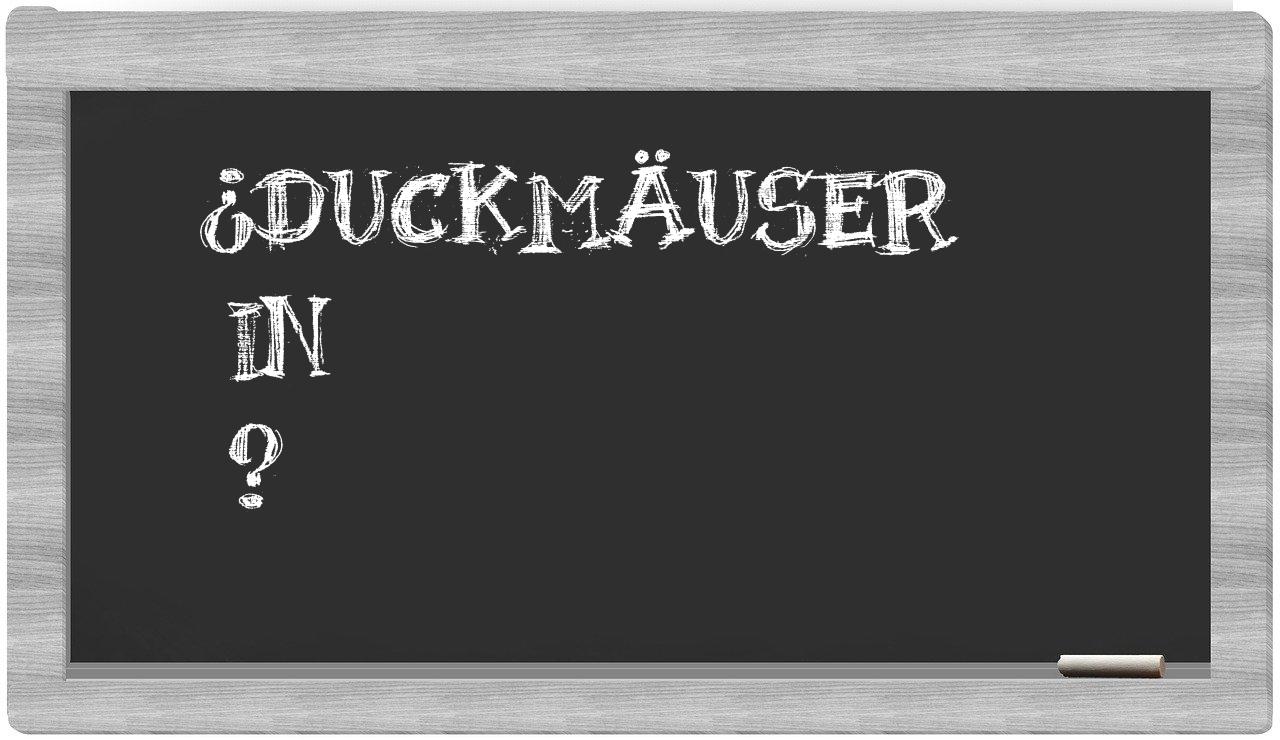 ¿Duckmäuser en sílabas?