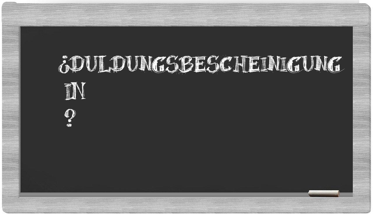 ¿Duldungsbescheinigung en sílabas?